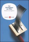 Scriviamo un film. Manuale di sceneggiatura