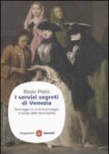 I servizi segreti di Venezia. Spionaggio e controspionaggio ai tempi della Serenissima