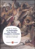 La battaglia che fermò l'impero romano. La disfatta di Quintilio Varo nella selva di Teutoburgo