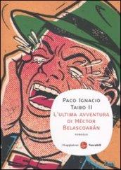 L'ultima avventura di Héctor Belascoarán (Narrativa. Tascabili Vol. 157)