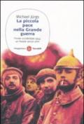 La piccola pace nella grande guerra. Fronte occidentale 1914: un Natale senza armi