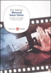Mossad base Italia. Le azioni, gli intrighi, le verità nascoste