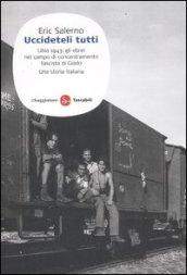 «Uccideteli tutti». Libia 1943: gli ebrei nel campo di concentramento fascista di Giado. Una storia italiana