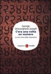 C'era una volta un numero. La vera storia della matematica