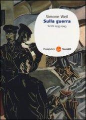 Sulla guerra. Scritti 1933-1943