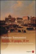 Roma, il Papa, il Re. L'unità d'Italia e il crollo dello Stato Pontificio