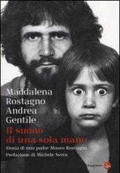 Il suono di una sola mano. Storia di mio padre Mauro Rostagno