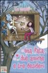 Una fata, due amiche e tre desideri