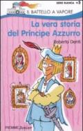 La vera storia del Principe Azzurro. Ediz. illustrata