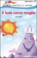 Il sole cerca moglie. Ediz. illustrata