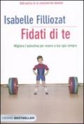 Fidati di te. Migliora l'autostima per essere a tuo agio sempre