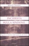 Inchiesta sulla Sindone. Segreti e misteri del sudario di Gesù