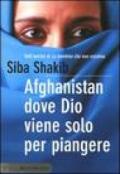 Afghanistan, dove Dio viene solo per piangere