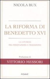 La riforma di Benedetto XVI. La liturgia tra innovazione e tradizione