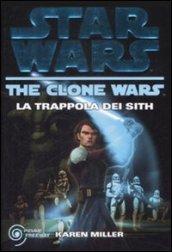 La trappola dei Sith. The clone wars. Star wars: 2