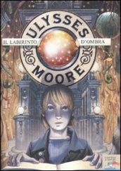 Ulysses Moore - 9. Il Labirinto d'Ombra