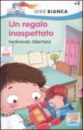 Un regalo inaspettato. Ediz. illustrata