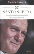 Santo subito. Il segreto della straordinaria vita di Giovanni Paolo II