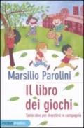 Il libro dei giochi. Tante idee per divertirsi in compagnia