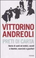 Preti di carta. Storie di santi ed eretici, asceti e libertini, esorcisti e guaritori