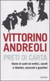 Preti di carta. Storie di santi ed eretici, asceti e libertini, esorcisti e guaritori