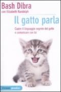 Il gatto parla. Capire il linguaggio segreto del gatto e comunicare con lui