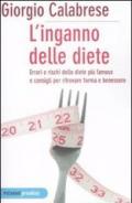 L'inganno delle diete. Errori e rischi delle diete più famose e consigli per ritrovare forma e benessere