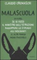 Malascuola. Ovvero: se io fossi il ministro dell'istruzione raddoppierei lo stipendio agli insegnanti (e altri rimedi meno piacevoli)