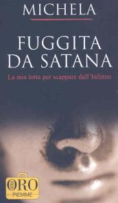 Fuggita da Satana. La mia lotta per scappare dall'inferno