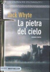 La pietra del cielo. Le cronache di Camelot