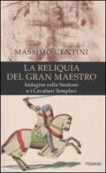 La reliquia del gran maestro. Indagine sulla Sindone e i cavalieri templari