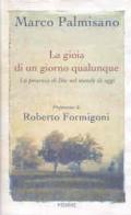 La gioia di un giorno qualunque. La presenza di Dio nel mondo di oggi