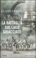 Il teutone. La battaglia sul lago ghiacciato