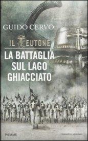 Il teutone. La battaglia sul lago ghiacciato