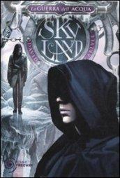 La guerra dell'acqua. Skyland. 3.