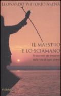 Il maestro e lo sciamano. 50 racconti per imparare dalla vita di ogni giorno