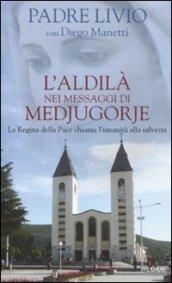 L'aldilà nei messaggi di Medjugorje. La regina della pace chiama l'umanità alla salvezza