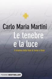 Le tenebre e la luce. Il dramma della fede di fronte a Gesù
