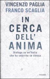 In cerca dell'anima. Dialogo su un'Italia che ha smarrito se stessa