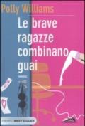 Le brave ragazze combinano guai (Bestseller)