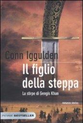 Il figlio della steppa. La stirpe di Gengis Khan