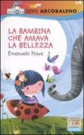 Bambina che amava la bellezza. Ediz. illustrata (La)