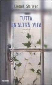 TUTTA UN'ALTRA VITA