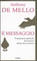 Il messaggio. Il testamento spirituale del maestro del pensiero positivo