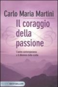 Il coraggio della passione. L'uomo contemporaneo e il dilemma della scelta