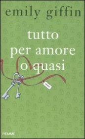 Tutto per amore o quasi