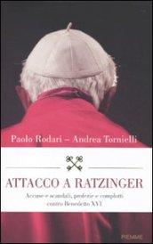 Attacco a Ratzinger. Accuse e scandali, profezie e complotti contro Benedetto XVI