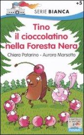 Tino il cioccolatino nella Foresta Nera. Ediz. illustrata