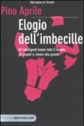 Elogio dell'imbecille. Gli intelligenti hanno fatto il mondo, gli stupidi ci vivono alla grande