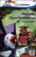 Socrate l'oca fantasma. Ediz. illustrata